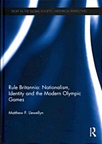 Rule Britannia: Nationalism, Identity and the Modern Olympic Games (Hardcover)