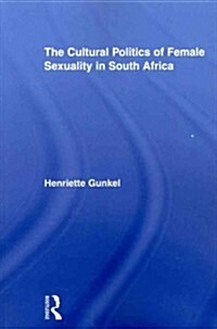 The Cultural Politics of Female Sexuality in South Africa (Paperback)