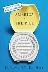 America and the Pill: A History of Promise, Peril, and Liberation (Paperback)