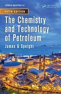 The Chemistry and Technology of Petroleum (Hardcover, 5)