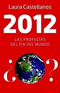 2012: Las Profecias del Fin del Mundo (Paperback)