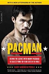 Pacman: Behind the Scenes with Manny Pacquiao--The Greatest Pound-For-Pound Fighter in the World (Paperback)