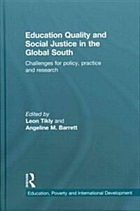Education Quality and Social Justice in the Global South : Challenges for Policy, Practice and Research (Hardcover)