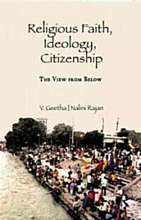 Religious Faith, Ideology, Citizenship : The View from Below (Hardcover)