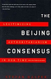 The Beijing Consensus: Legitimizing Authoritarianism in Our Time (Paperback)