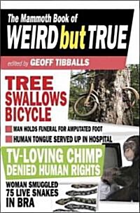 The Mammoth Book of Weird but True (Paperback, 1st)