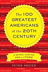 The 100 Greatest Americans of the 20th Century: A Social Justice Hall of Fame (Paperback)