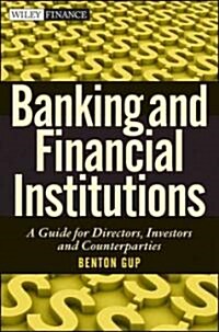Banking and Financial Institutions: A Guide for Directors, Investors, and Counterparties (Hardcover)