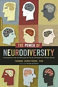 The Power of Neurodiversity: Unleashing the Advantages of Your Differently Wired Brain (Published in Hardcover as Neurodiversity) (Paperback)