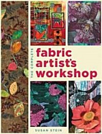 The Complete Fabric Artists Workshop (Paperback)