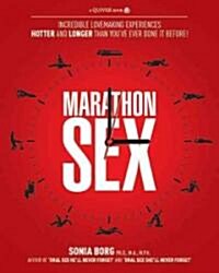 Marathon Sex : Incredible Lovemaking Experiences Hotter and Longer Than Youve Ever Done it Before (Paperback)