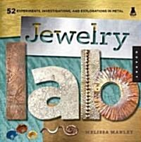 Jewelry Lab: 52 Experiments, Investigations, and Explorations in Metal (Paperback)