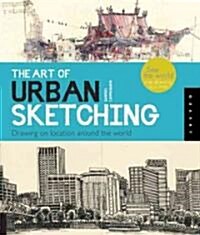 [중고] The Art of Urban Sketching: Drawing on Location Around the World (Paperback)