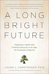 [중고] A Long Bright Future: Happiness, Health, and Financial Security in an Age of Increased Longevity (Paperback, Revised, Update)