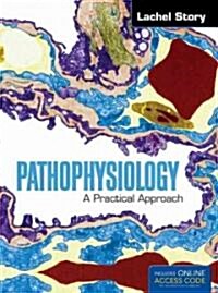 Pathophysiology: A Practical Approach [With Access Code] (Hardcover)