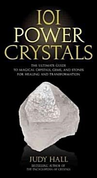 101 Power Crystals: The Ultimate Guide to Magical Crystals, Gems, and Stones for Healing and Transformation (Paperback)