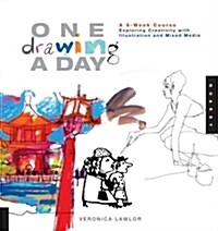 [중고] One Drawing a Day: A 6-Week Course Exploring Creativity with Illustration and Mixed Media (Paperback)