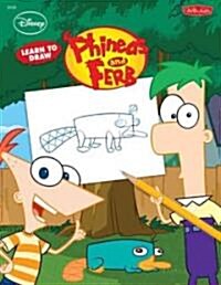 Learn to Draw Disneys Phineas & Ferb: Featuring Candace, Agent P, Dr. Doofenshmirtz, and Other Favorite Characters from the Hit Show! (Paperback)