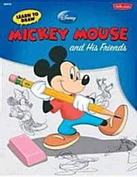 Learn to Draw Disneys Mickey Mouse and His Friends: Featuring Minnie, Donald, Goofy, and Other Classic Disney Characters! (Paperback)
