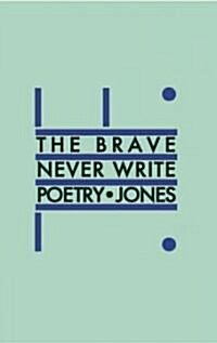 The Brave Never Write Poetry (Paperback, 2)