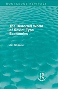 The Distorted World of Soviet-Type Economies (Routledge Revivals) (Hardcover)