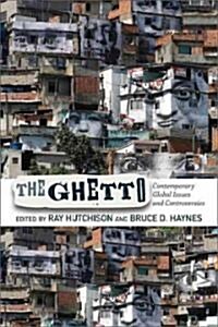 The Ghetto: Contemporary Global Issues and Controversies (Paperback)