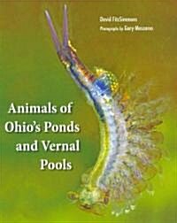 Animals of Ohios Ponds and Vernal Pools (Hardcover)
