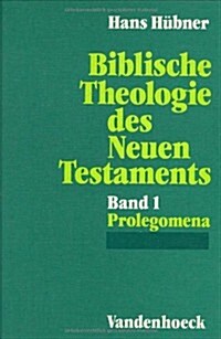 Biblische Theologie Des Neuen Testaments. Band 1: Prolegomena (Hardcover)