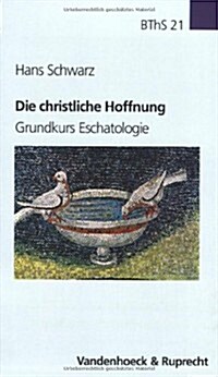 Die Christliche Hoffnung: Grundkurs Eschatologie (Paperback)