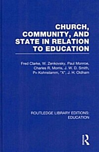 Church, Community and State in Relation to Education : Towards a Theory of School Organization (Hardcover)