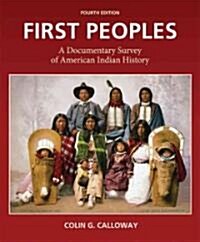 First Peoples: A Documentary Survey of American Indian History (Paperback, 4)