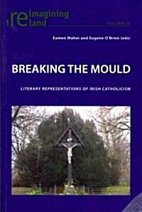 Breaking the Mould: Literary Representations of Irish Catholicism (Paperback)