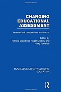Changing Educational Assessment : International Perspectives and Trends (Hardcover)