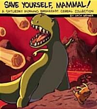 Save Yourself, Mammal!: A Saturday Morning Breakfast Cereal Collection (Paperback)