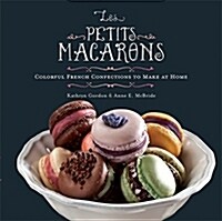 Les Petits Macarons: Colorful French Confections to Make at Home (Hardcover)