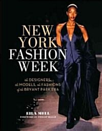 [중고] New York Fashion Week: The Designers, the Models, the Fashions of the Bryant Park Era (Hardcover)