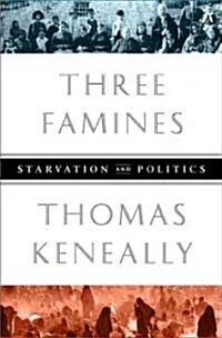 Three Famines: Starvation and Politics (Hardcover)