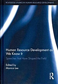 Human Resource Development as We Know it : Speeches That Have Shaped the Field (Hardcover)
