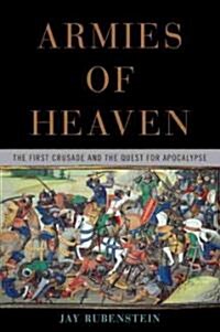 Armies of Heaven: The First Crusade and the Quest for Apocalypse (Hardcover)