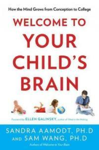 Welcome to your child's brain : how the mind grows from conception to college 1st U.S. ed