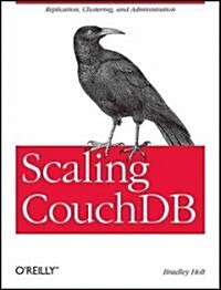 Scaling Couchdb: Replication, Clustering, and Administration (Paperback)