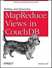 Writing and Querying Mapreduce Views in Couchdb: Tools for Data Analysts (Paperback)