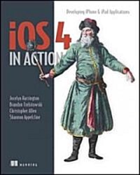 IOS 4 in Action: Examples and Solutions for iPhone & iPad (Paperback)