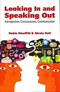 Looking in and Speaking Out : Introspection, Consciousness, Communication (Paperback)