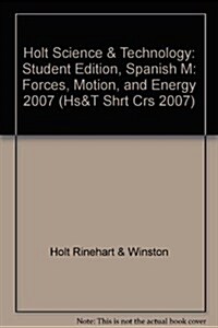 Holt Science & Technology: Student Edition, Spanish M: Forces, Motion, and Energy 2007 (Hardcover, Student)