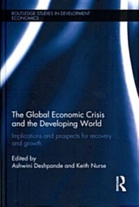 The Global Economic Crisis and the Developing World : Implications and Prospects for Recovery and Growth (Hardcover)