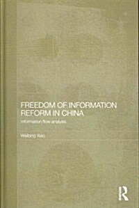 Freedom of Information Reform in China : Information Flow Analysis (Hardcover)