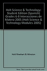 Holt Science & Technology: Student Edition (Spanish) Grades 6-8 Interacciones de Matera 2005 (Hardcover, Student)