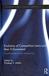 Evolution of Competition Laws and Their Enforcement : A Political Economy Perspective (Hardcover)
