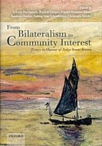 From Bilateralism to Community Interest : Essays in Honour of Bruno Simma (Hardcover)